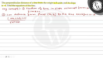 The perpendicular distance of a line from the origin is 5 units and...