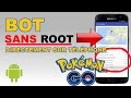 BOT POKEMON GO SANS ROOT DIRECTEMENT SUR TELEPHONE ANDROID SANS PC!!