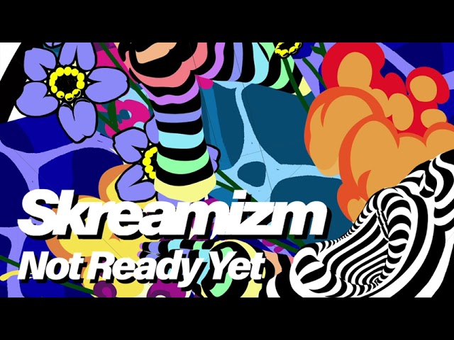 Skream - Not Ready Yet