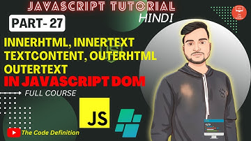 JAVASCRIPT Tutorial:InnerHTML, InnerText, textContent, outerHTML in JS DOM|| by @theCodeDefinition ​