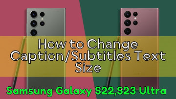 How to Change Caption/Subtitles Text Size Samsung Galaxy S22,S23 Ultra