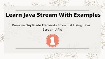 #1. Remove Duplicate Elements From List Using Java Stream APIs - Learn Java Stream API with Examples