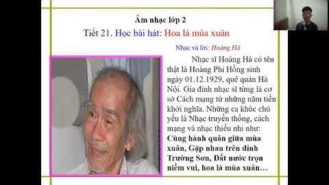 ÂM NHẠC LỚP 2 TIẾT 21: HỌC BÀI HÁT: HOA LÁ MÙA XUÂN