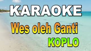 Wes oleh Ganti KARAOKE