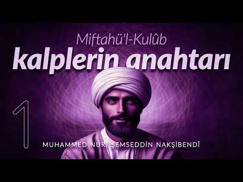 Kalplerin Anahtarı - Miftah'ul - Kulûb - Muhammed Nuri Şemseddin Nakşibendi - 1. Bölüm