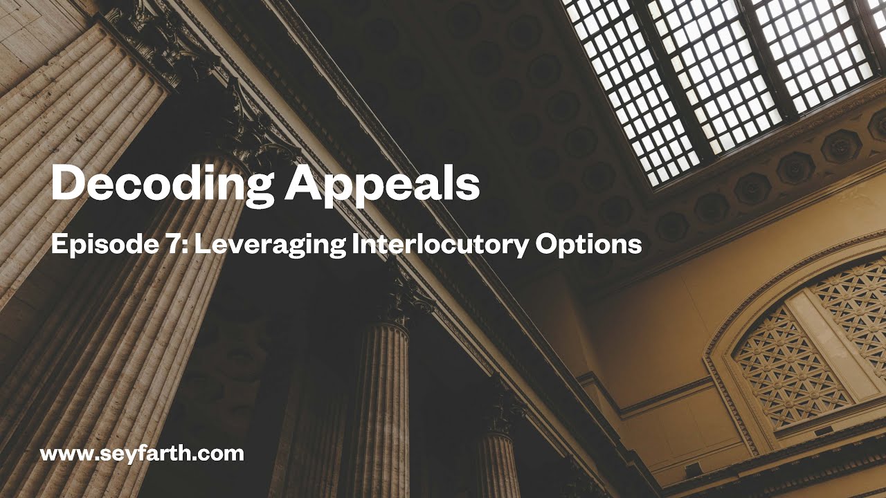 Decoding Appeals, Episode 7 Leveraging Interlocutory Options YouTube