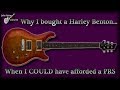 Why I bought a £200 Harley Benton When I COULD afford a PRS