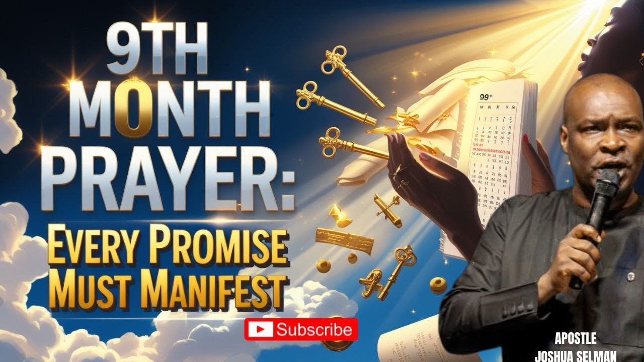 9th Month Prayer | Every Promise Must Manifest | Apostle Joshua Selman 