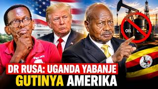 DR RUSA:UGANDA YABANJE GUTINYA AMERIKA ARIKO  UYU MUNSI MUSEVENI YEREKANYE KO PETROL YE NTAHO IZAJYA