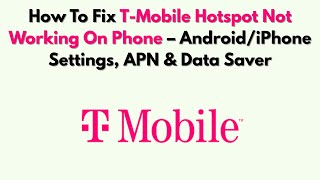 How To Fix T-Mobile Hotspot Not Working On Phone – Android/iPhone Settings, APN & Data Saver