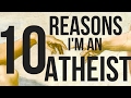 10 Reasons I'm An Atheist