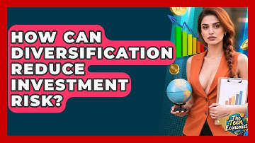 How Can Diversification Reduce Investment Risk? - The Teen Economist