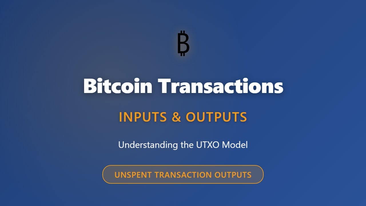 Bitcoin Transactions Explained: Understanding the UTXO Model (Inputs &  Outputs for Beginners)