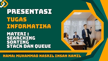 Pengertian searching, sorting, stack, dan queue serta penerapannya dalam kehidupan sehari hari.