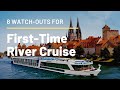 European River Cruising : 8 Need-to-Knows And Tips for First-time Cruisers