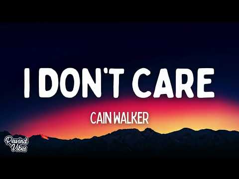 Cain Walker I Don T Care Lyrics