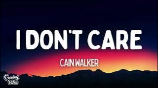 Cain Walker - I Don't Care (Lyrics)