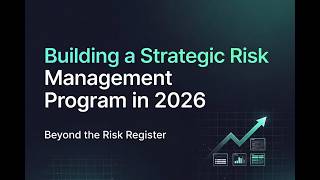 Building a Strategic Risk Management Program in 2026: Beyond the Risk Register (A Deep Dive)
