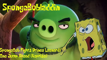 SpongeBobladdin Part 3 - SpongeBob Fights Prince Leonard/One Jump Ahead (Reprise)