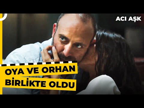 Orhan ve Oya'nın Ateşli Gecesi! | Acı Aşk