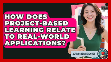 How Does Project-Based Learning Relate To Real-World Applications? - Aspiring Teacher Guide