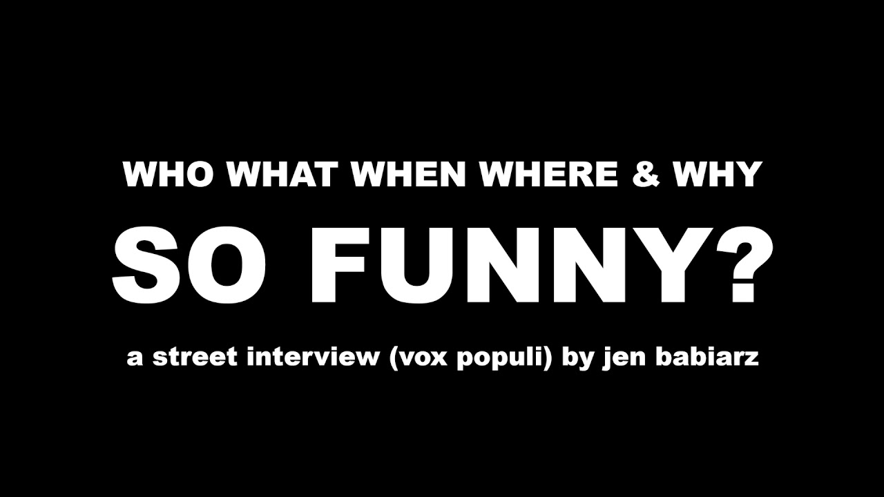 Street Interview: Who What When Where & Why So Funny? - YouTube