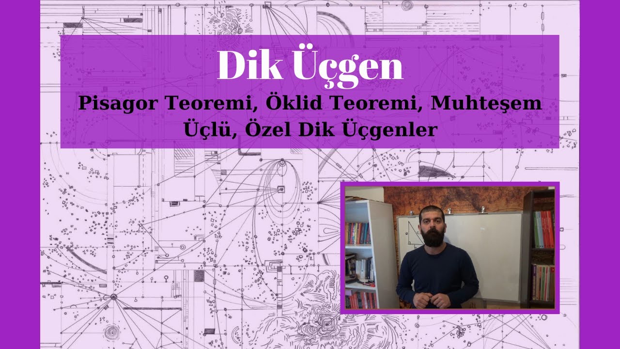 Dik Üçgen - (Pisagor Teoremi, Öklid Teoremi, Muhteşem Üçlü, Özel Dik Üçgenler)