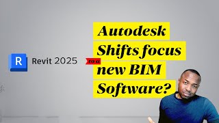 Revit 2025: Is Autodesk Shifting Focus to a New BIM Software?