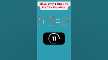 Matchstick Puzzle 9: Move One Stick Before Time Runs Out! 1 + 9 = 2