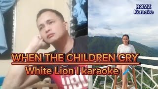 When the children cry / white Lion (karaoke 🎤) @romz23tv 