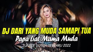 DJ Dari Yang Muda X Bara Bere Papa Liat Mama Muda !! DJ Jungle Dutch Terbaru 2023 Viral Tiktok