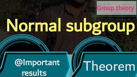 Normal subgroup¦ Group theory ¦important results and theorem