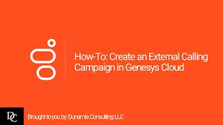 How-To Create An External Calling Campaign In Genesys Cloud