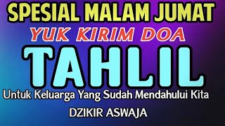 TAHLIL MALAM JUMAT ‼️ YUK KIRIM DOA TAHLIL UNTUK KELUARGA YANG SUDAH MENINGGALKAN KITA