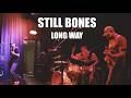 Still Bones - "Long Way" Official Music Video