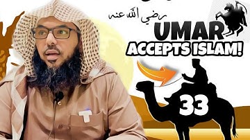 33 Life of Prophet Muhammad ﷺ from Authentic Sources - Umar Accepts Islam