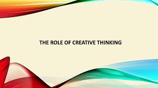 The Role of Creative Thinking