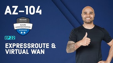 AZ-104 Exam EP 22: ExpressRoute and Virtual WAN