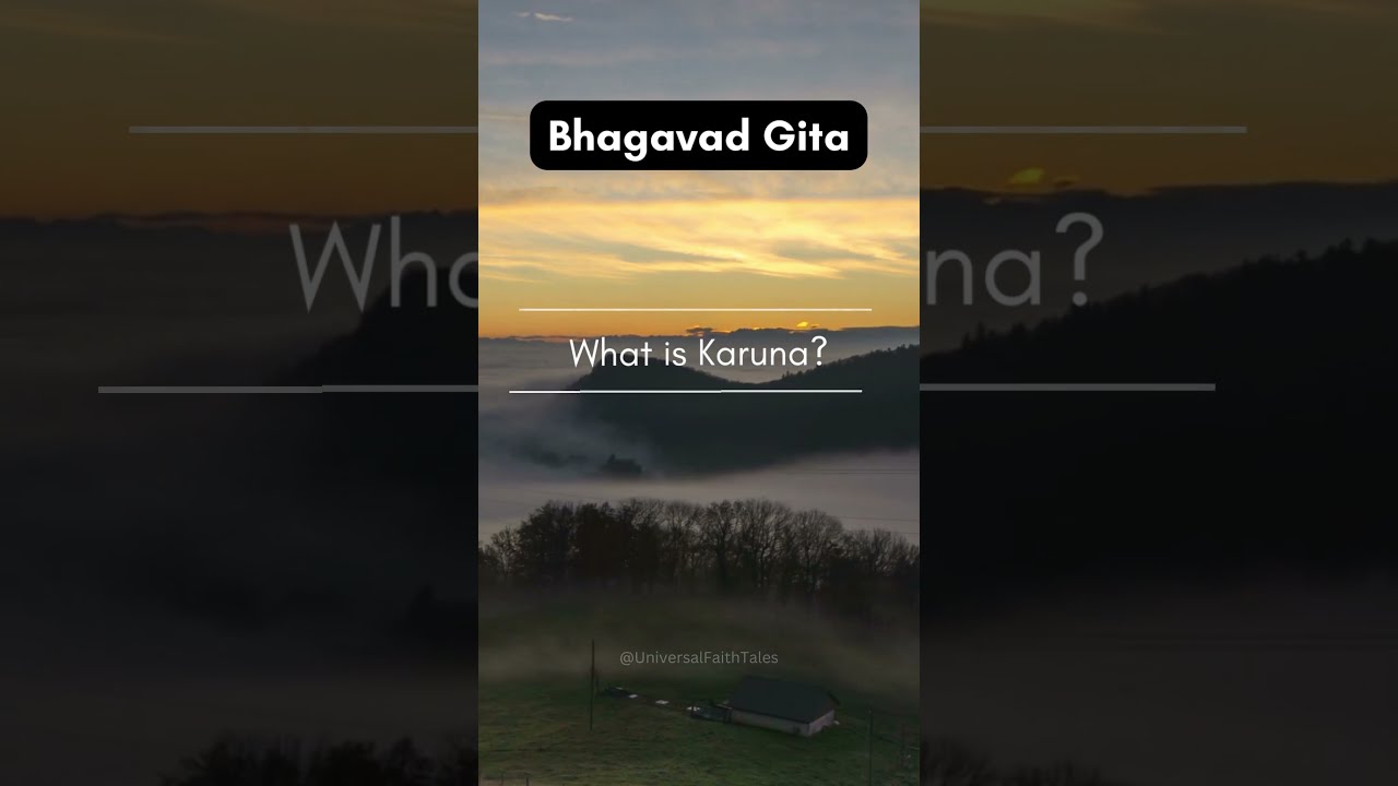 Bhagavad Gita 15 What Is Karuna Spiritual Motivational Learning Bhagavadgita