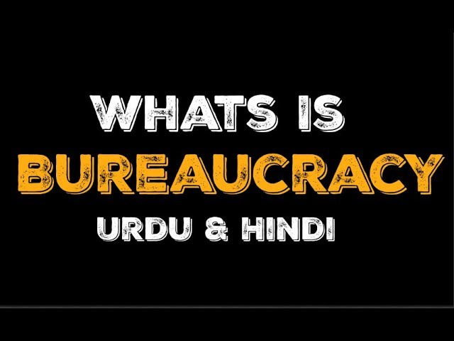What Is Bureaucracy In Hindi Urdu Meaning Of Bureaucracy Basic Concept Youtube