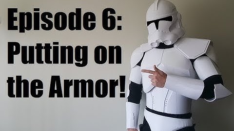 Making Clone Trooper Armor - Episode 6 - Putting on the Armor