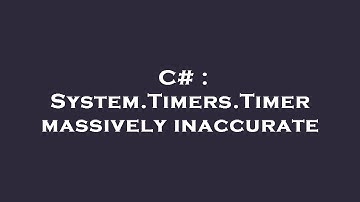 C# : System.Timers.Timer massively inaccurate