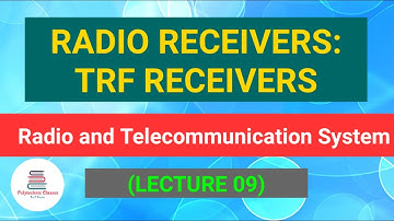 Radio Receivers: TRF Receivers | Radio And Telecommunication System (Lecture 09)