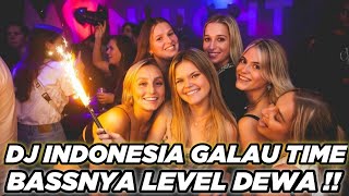 BASSNYA LEVEL DEWA !! DJ INDONESIA GALAU TIME 2021