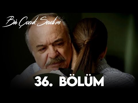 Bir Çocuk Sevdim 36. Bölüm (FULL HD)