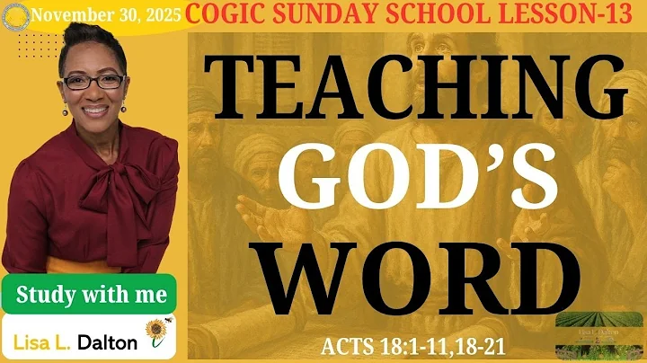 Teaching God's Word, Acts 18:1-11, 18-21, Nov. 30, 2025, COGIC Legacy SS Edition, Lesson - 13