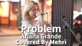 【新宿】Problem feat. Iggy Azalea(Ariana Grande)/Mehri 【路上ライブ】