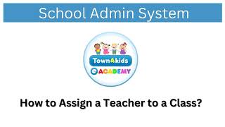 eAcademy School Admin System: How to Assign a Teacher to a Class