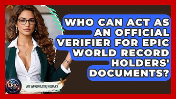 Who Can Act as an Official Verifier for Epic World Record Holders
