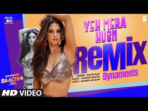 Yeh Mera Husn Remix DJ Dynameets Baaghi 4 Tiger S Sanjay D Harnaaz Shilpa R Tanishk B